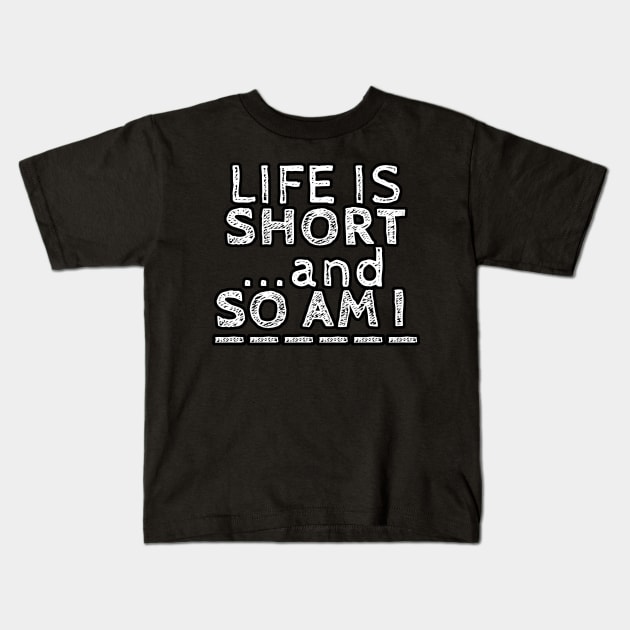 Life is Short Kids T-Shirt by Dojaja